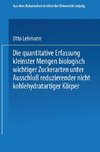 Die quantitative Erfassung kleinster Mengen biologisch wichtiger Zuckerarten unter Ausschluß reduzierender nicht kohlehydratartiger Körper