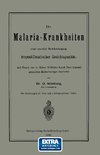 Die Malaria-Krankheiten unter specieller Berücksichtigung tropenklimatischer Gesichtspunkte