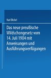 Das neue preußische Wildschongesetz vom 14. Juli 1904 mit Anweisungen und Ausführungsverfügungen