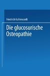 XI. Die glucosurische Osteopathie