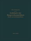 Lehrbuch der Bergwerksmaschinen (Kraft- und Arbeitsmaschinen)