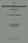 Das Zweikindersystem im Anmarsch und der Feldzug dagegen