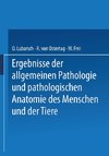 Ergebnisse der Allgemeinen Pathologie und Pathologischen Anatomie des Menschen und der Tiere