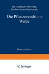 Die Pflanzenzucht im Walde