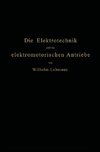 Die Elektrotechnik und die elektromotorischen Antriebe