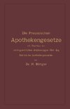 Die Preussischen Apothekengesetze mit Einschluss der reichsgesetzlichen Bestimmungen über den Betrieb des Apothekergewerbes