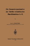 Die Gesamtorganisation der Berlin-Anhaltischen Maschinenbau-A.-G.