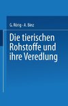 Die tierischen Rohstoffe und ihre Veredlung