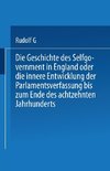 Die Geschichte des Selfgovernment in England oder die innere Entwicklung der Parlamentsverfassung bis zum Ende des achtzehnten Jahrhunderts