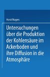 Untersuchungen über die Produktion der Kohlensäure im Ackerboden und ihre Diffusion in die Atmosphäre