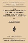 Die Klinische Neuorientierung zum Hysterieproblem unter dem Einflusse der Kriegserfahrungen