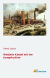 Wadzeks Kampf mit der Dampfturbine