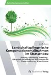 Landschaftspflegerische Kompensationsmaßnahmen im Strassenbau