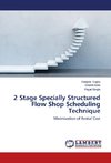 2 Stage Specially Structured Flow Shop Scheduling Technique