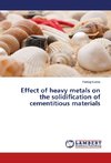 Effect of heavy metals on the solidification of cementitious materials