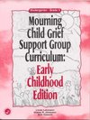 Lehmann, L: Mourning Child Grief Support Group Curriculum