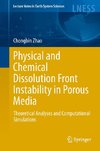 Physical and Chemical Dissolution Front Instability in Porous Media