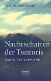 Nachtschatten der Tunturis: Sagen aus Lappland (Finnland)