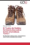 El Teatro de Galdós: hermenéutica sobre textos dramáticos Tomo I