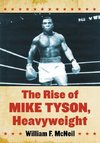 McNeil, W:  The Rise of Mike Tyson, Heavyweight