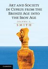 Art and Society in Cyprus from the Bronze Age into the Iron             Age