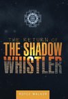 The Return of the Shadow Whistler