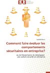 Comment faire évoluer les comportements sécuritaires en entreprise?