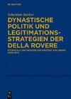 Dynastische Politik und Legitimationsstrategien der della Rovere