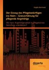 Der Einzug des Pflegebedürftigen ins Heim - Grenzerfahrung für pflegende Angehörige: Wie kann Angehörigenarbeit in Pflegeheimen Betroffene unterstützen?