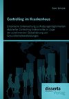 Controlling im Krankenhaus: Empirische Untersuchung zu Nutzungsmöglichkeiten etablierter Controlling-Instrumente im Zuge der zunehmenden Globalisierung von Gesundheitsdienstleistungen