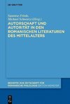 Autorschaft und Autorität in den romanischen Literaturen des Mittelalters