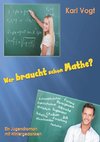 Wer braucht schon Mathe?