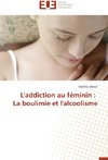 L'addiction au féminin : La boulimie et l'alcoolisme