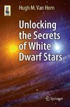 Unlocking the Secrets of White Dwarf Stars