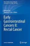 Early Gastrointestinal Cancers II: Rectal Cancer