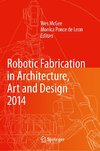 Robotic Fabrication in Architecture, Art and Design 2014