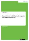 Human Activity and Behavior Recognition in Videos. A Brief Review