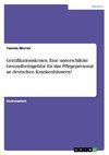 Gratifikationskrisen. Eine unterschätzte Gesundheitsgefahr für das Pflegepersonal an deutschen Krankenhäusern?