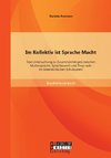 Im Kollektiv ist Sprache Macht: Eine Untersuchung zu Zusammenhängen zwischen Muttersprache, Spracherwerb und Drop-outs im österreichischen Schulsystem