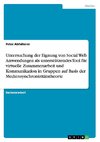 Untersuchung der Eignung von Social Web Anwendungen als unterstützendes Tool für virtuelle Zusammenarbeit und Kommunikation in Gruppen auf Basis der Mediensynchronizitätstheorie