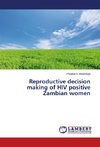 Reproductive decision making of HIV positive Zambian women