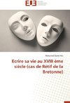 Ecrire sa vie au XVIII ème siècle (cas de Rétif de la Bretonne)