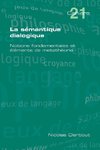 La Semantique Dialogique. Notions Fondamentales Et Elements de Metatheorie