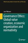 Governance Ethics: Global value creation, economic organization and normativity