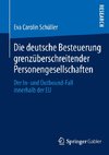 Die deutsche Besteuerung grenzüberschreitender Personengesellschaften