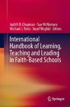 International Handbook of Learning, Teaching and Leading in Faith-Based Schools