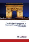 The Civilian Experience in German Occupied France, 1940-1944