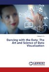 Dancing with the Data: The Art and Science of Data Visualization