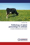 Pathology of plant poisonings in animals