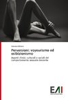 Perversioni: voyeurismo ed esibizionismo